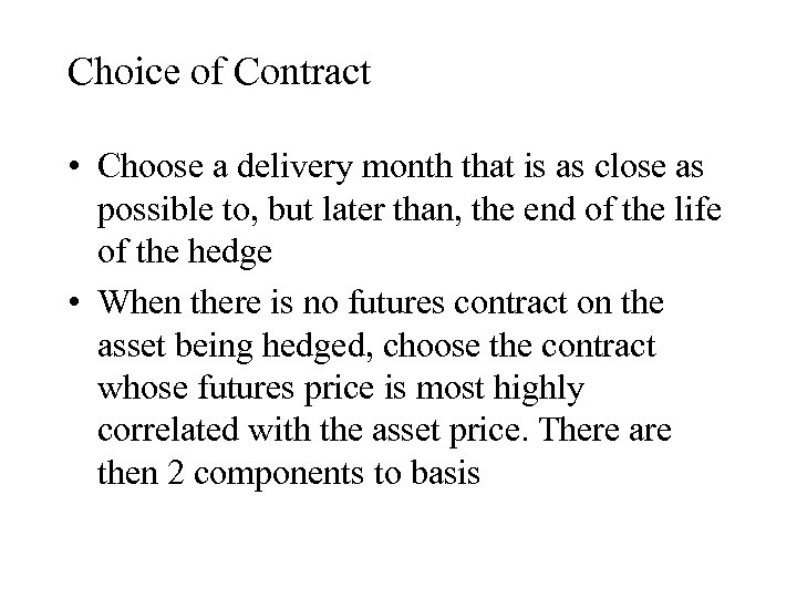 Choice of Contract • Choose a delivery month that is as close as possible