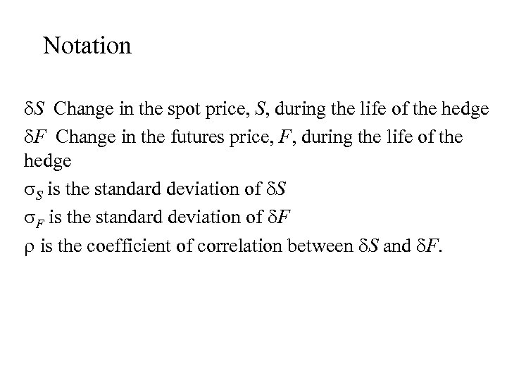 Notation d. S Change in the spot price, S, during the life of the