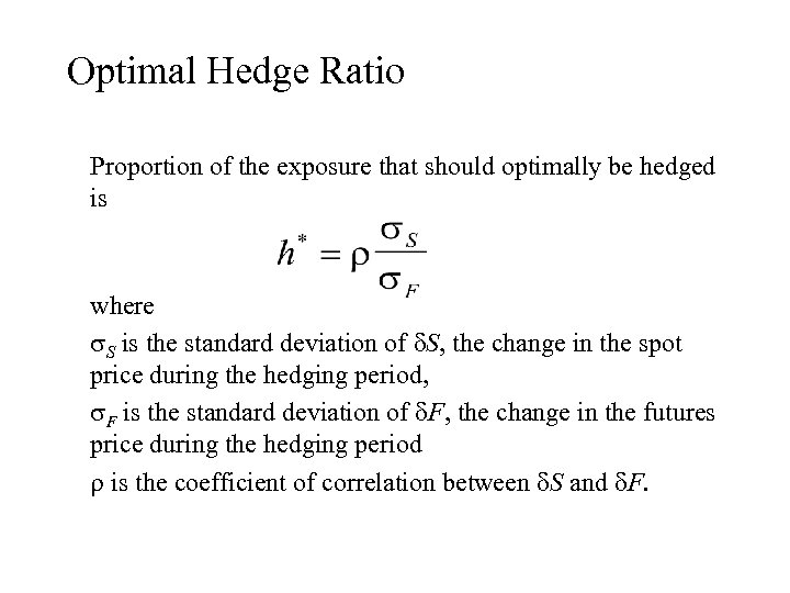 Optimal Hedge Ratio Proportion of the exposure that should optimally be hedged is where