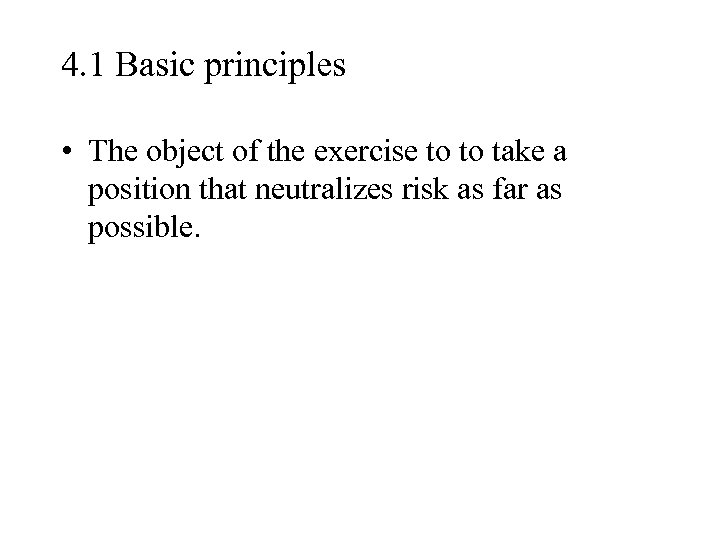 4. 1 Basic principles • The object of the exercise to to take a