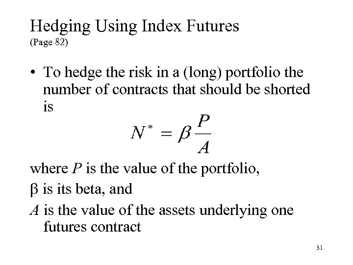 Hedging Using Index Futures (Page 82) • To hedge the risk in a (long)