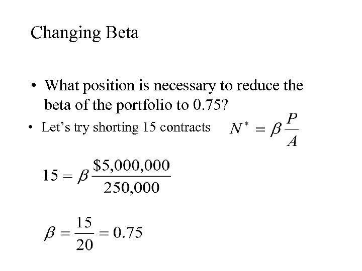 Changing Beta • What position is necessary to reduce the beta of the portfolio