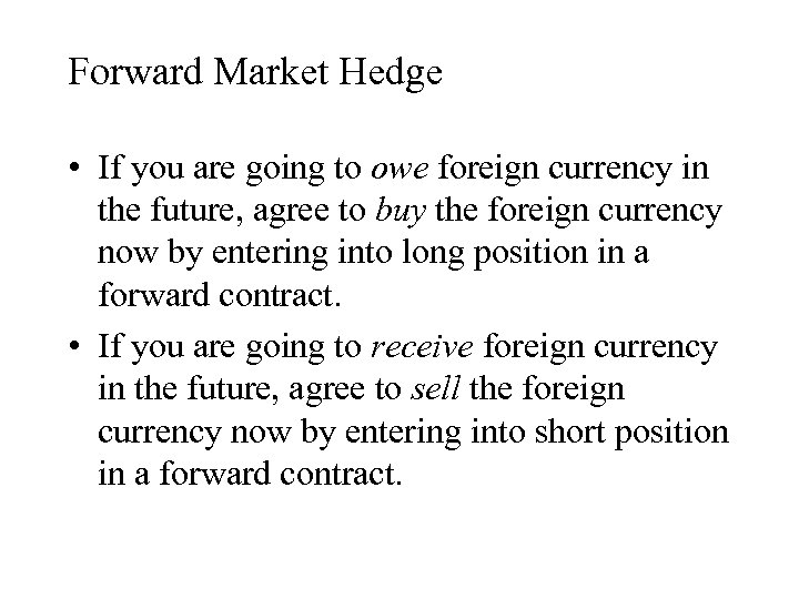 Forward Market Hedge • If you are going to owe foreign currency in the