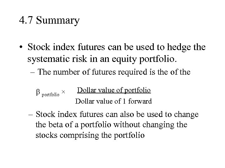 4. 7 Summary • Stock index futures can be used to hedge the systematic