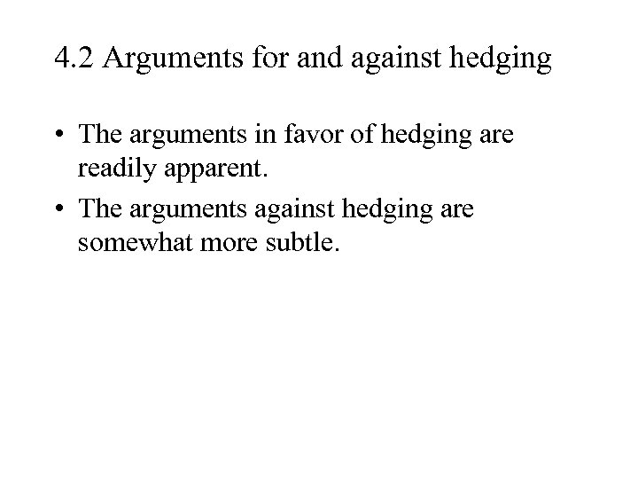 4. 2 Arguments for and against hedging • The arguments in favor of hedging