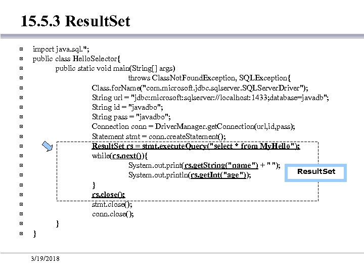 15. 5. 3 Result. Set ▣ ▣ ▣ ▣ ▣ import java. sql. *;