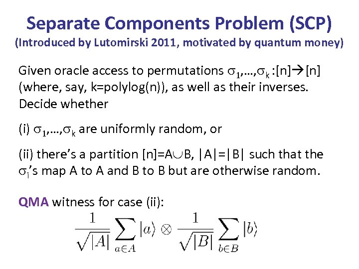 Separate Components Problem (SCP) (Introduced by Lutomirski 2011, motivated by quantum money) Given oracle