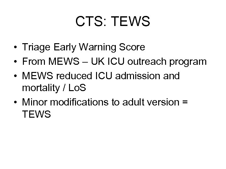 CTS: TEWS • Triage Early Warning Score • From MEWS – UK ICU outreach