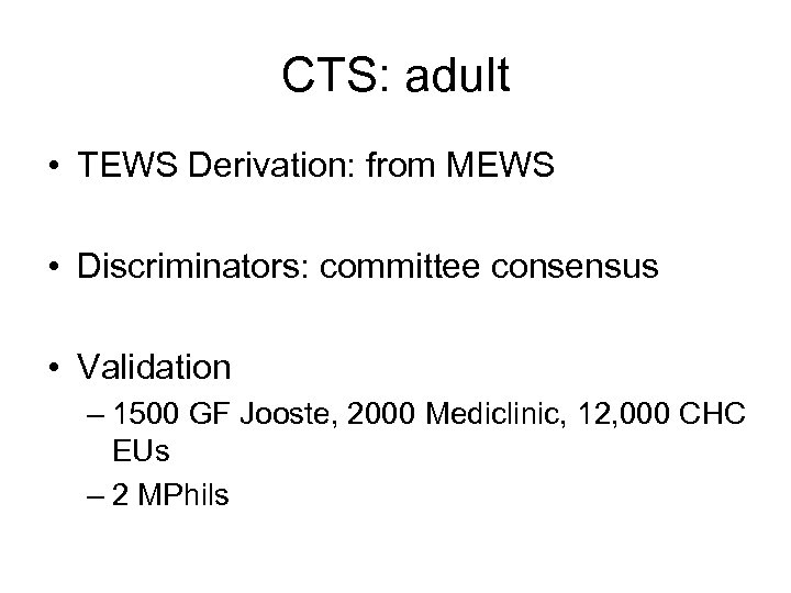 CTS: adult • TEWS Derivation: from MEWS • Discriminators: committee consensus • Validation –