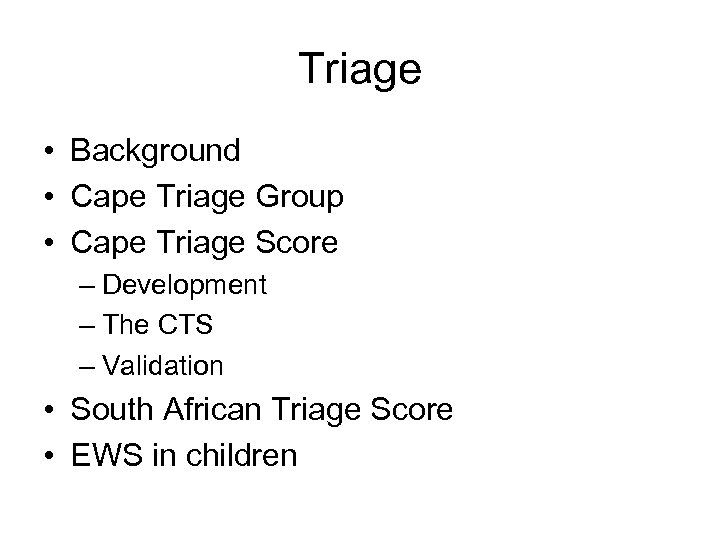 Triage • Background • Cape Triage Group • Cape Triage Score – Development –