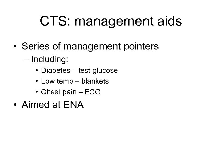 CTS: management aids • Series of management pointers – Including: • Diabetes – test