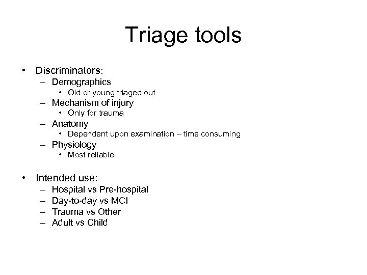 Triage tools • Discriminators: – Demographics • Old or young triaged out – Mechanism