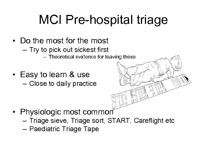 MCI Pre-hospital triage • Do the most for the most – Try to pick