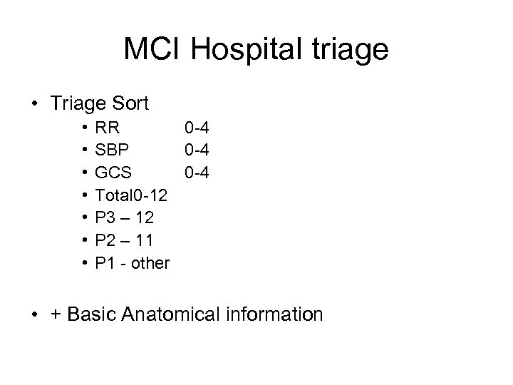MCI Hospital triage • Triage Sort • • RR 0 -4 SBP 0 -4