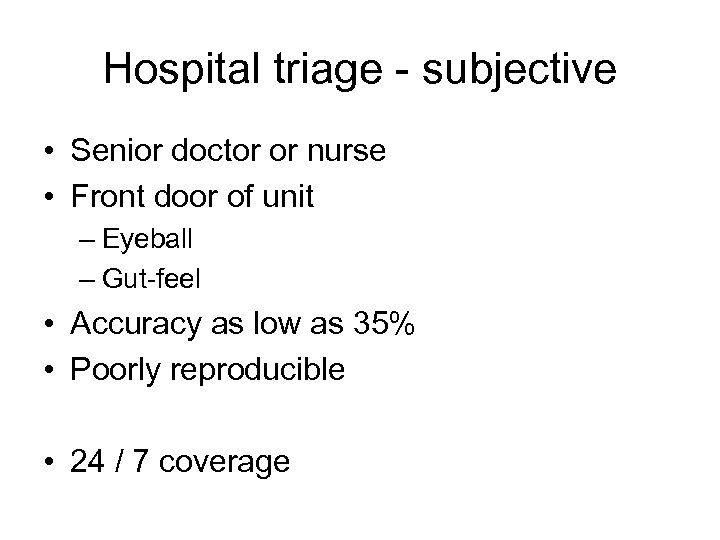 Hospital triage - subjective • Senior doctor or nurse • Front door of unit