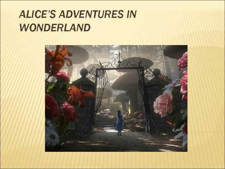ALICE’S ADVENTURES IN WONDERLAND 