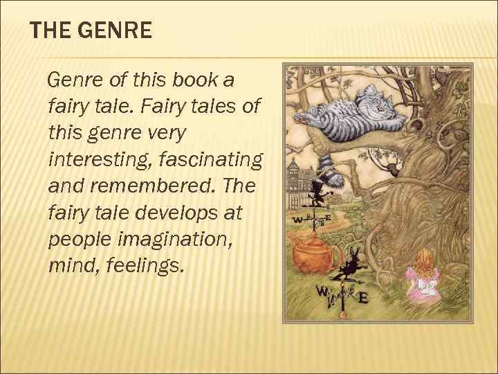 THE GENRE Genre of this book a fairy tale. Fairy tales of this genre