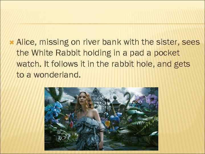 Alice, missing on river bank with the sister, sees the White Rabbit holding