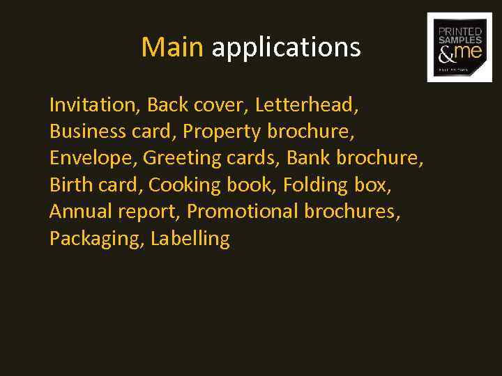 Main applications Invitation, Back cover, Letterhead, Business card, Property brochure, Envelope, Greeting cards, Bank