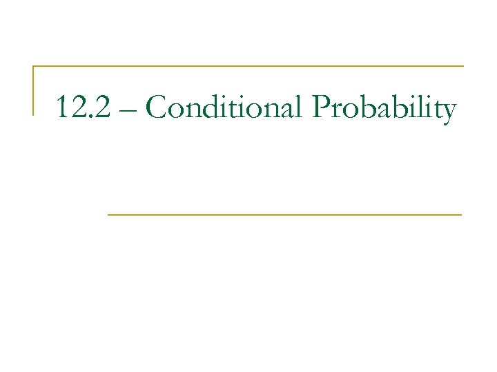 12. 2 – Conditional Probability 