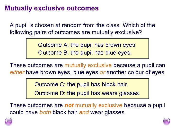 Mutually exclusive outcomes A pupil is chosen at random from the class. Which of