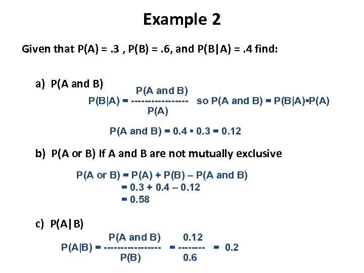 Example 2 Given that P(A) =. 3 , P(B) =. 6, and P(B|A) =.