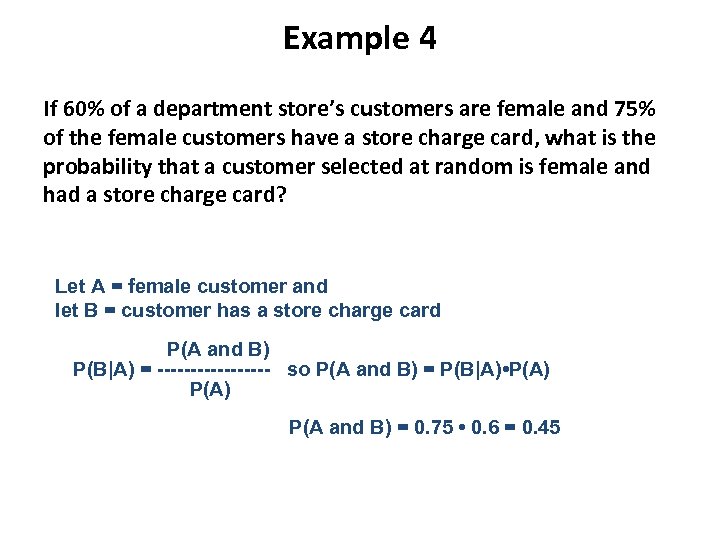 Example 4 If 60% of a department store’s customers are female and 75% of