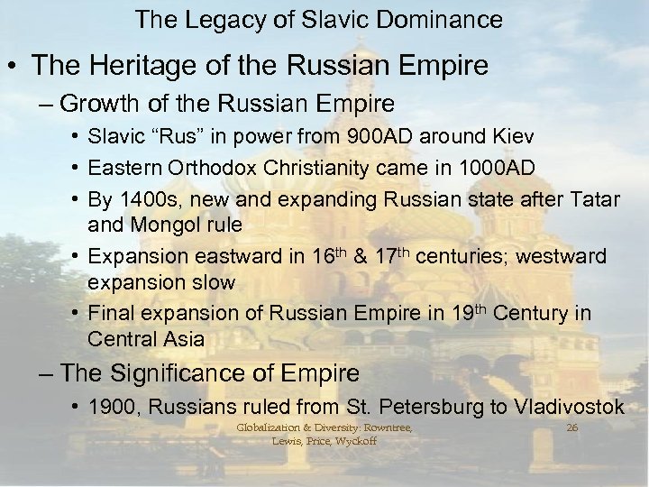 The Legacy of Slavic Dominance • The Heritage of the Russian Empire – Growth