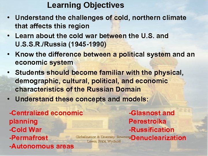 Learning Objectives • Understand the challenges of cold, northern climate that affects this region