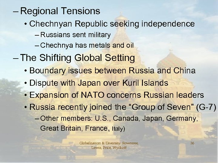 – Regional Tensions • Chechnyan Republic seeking independence – Russians sent military – Chechnya