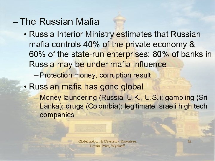 – The Russian Mafia • Russia Interior Ministry estimates that Russian mafia controls 40%