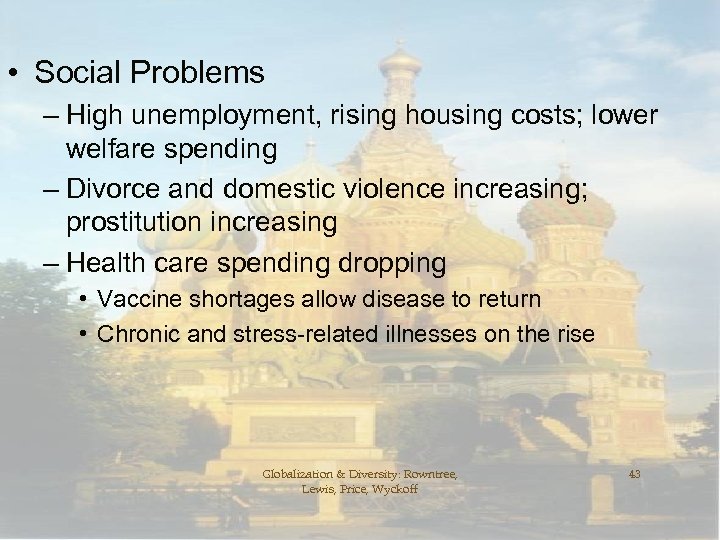  • Social Problems – High unemployment, rising housing costs; lower welfare spending –