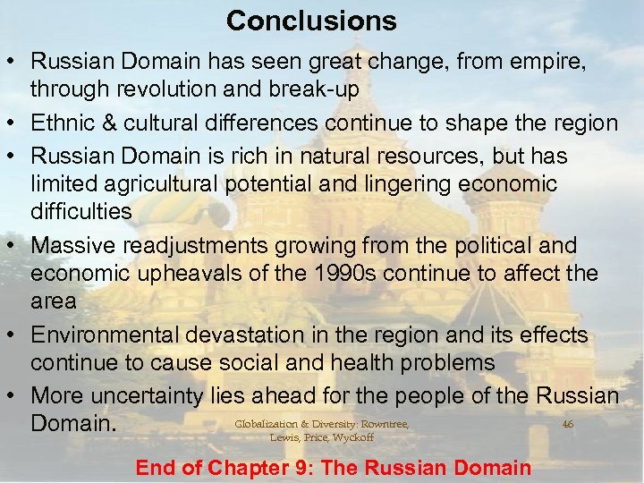 Conclusions • Russian Domain has seen great change, from empire, through revolution and break-up