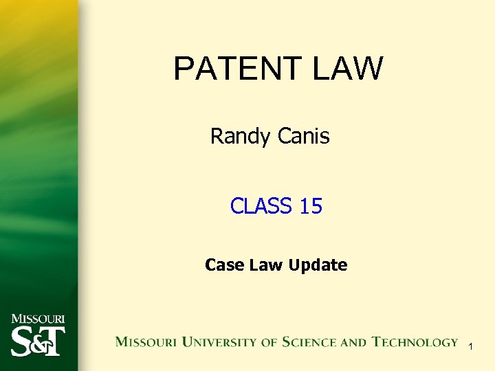 PATENT LAW Randy Canis CLASS 15 Case Law Update 1 