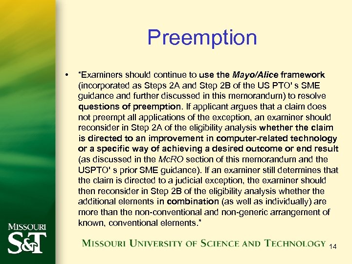 Preemption • “Examiners should continue to use the Mayo/Alice framework (incorporated as Steps 2