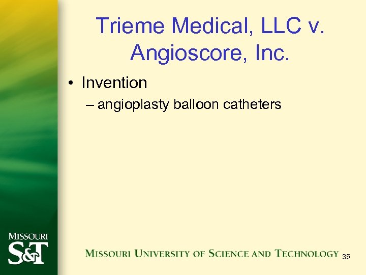 Trieme Medical, LLC v. Angioscore, Inc. • Invention – angioplasty balloon catheters 35 