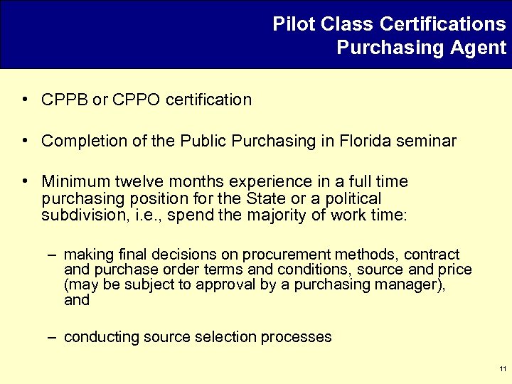 Pilot Class Certifications Purchasing Agent • CPPB or CPPO certification • Completion of the