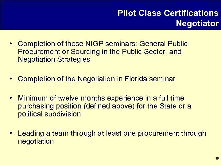 Pilot Class Certifications Negotiator • Completion of these NIGP seminars: General Public Procurement or