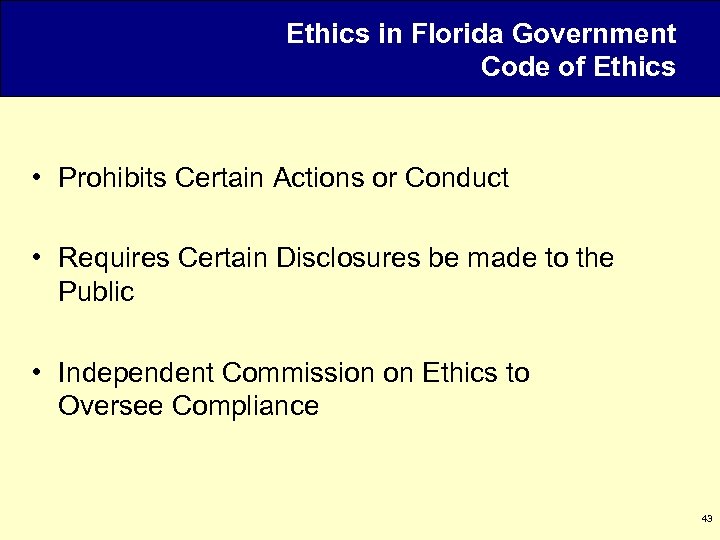 Ethics in Florida Government Code of Ethics • Prohibits Certain Actions or Conduct •
