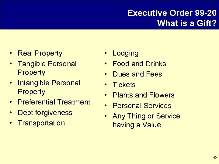 Executive Order 99 -20 What is a Gift? • Real Property • Tangible Personal
