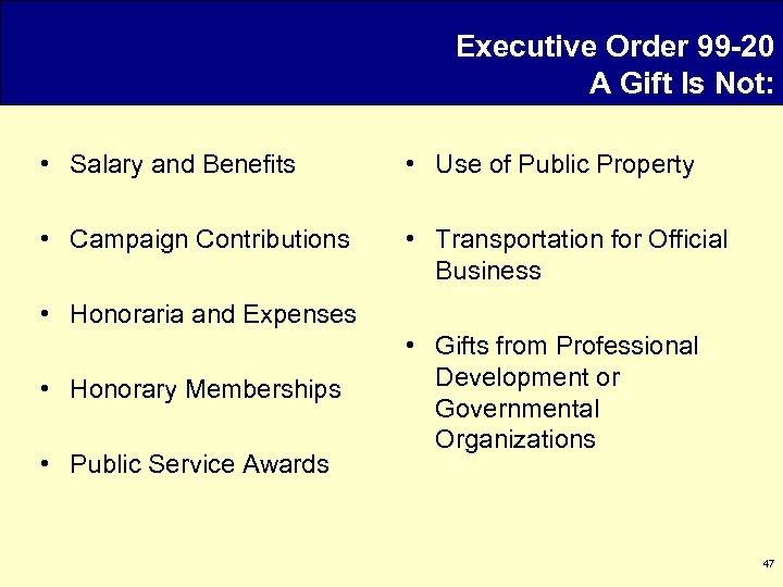 Executive Order 99 -20 A Gift Is Not: • Salary and Benefits • Use