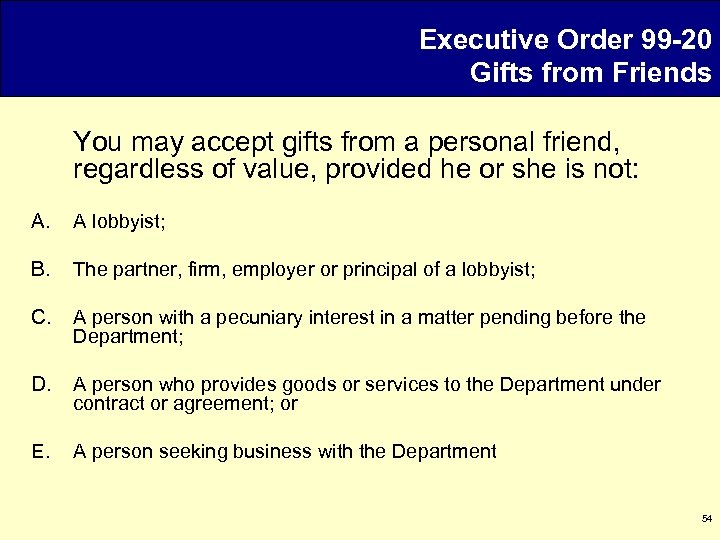 Executive Order 99 -20 Gifts from Friends You may accept gifts from a personal