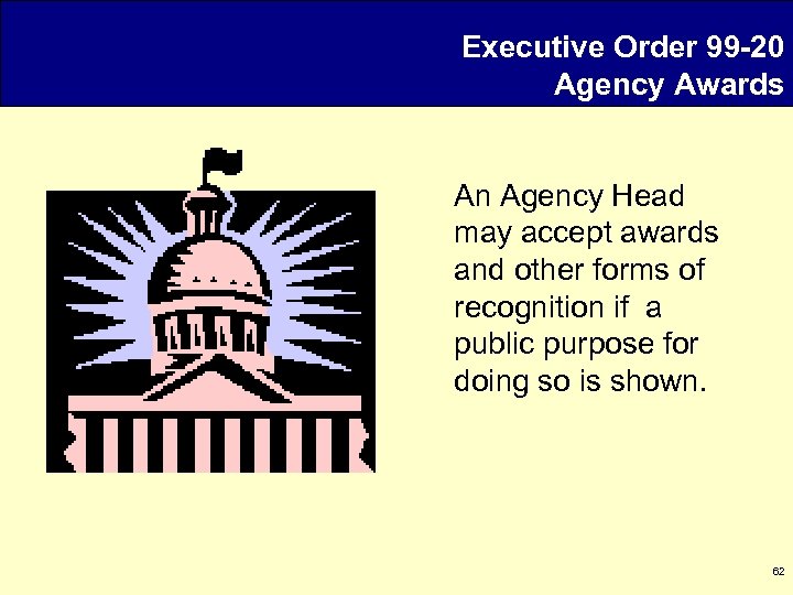 Executive Order 99 -20 Agency Awards An Agency Head may accept awards and other