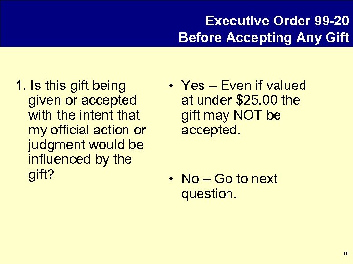 Executive Order 99 -20 Before Accepting Any Gift 1. Is this gift being given