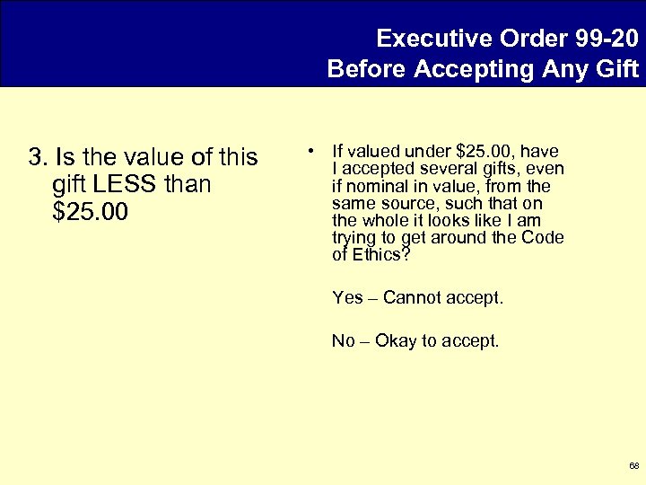 Executive Order 99 -20 Before Accepting Any Gift 3. Is the value of this