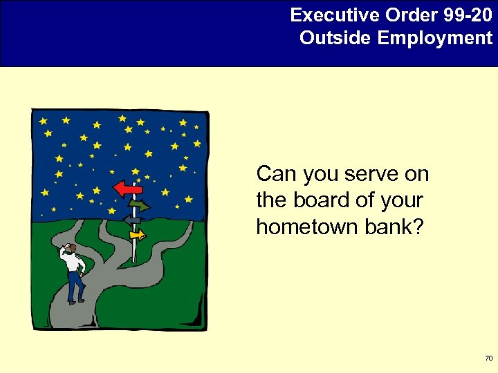 Executive Order 99 -20 Outside Employment Can you serve on the board of your