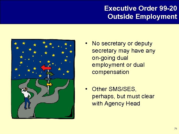 Executive Order 99 -20 Outside Employment • No secretary or deputy secretary may have