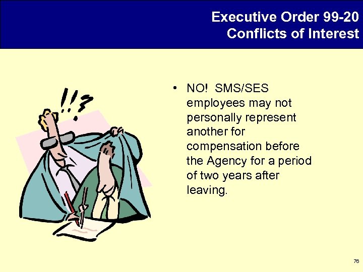Executive Order 99 -20 Conflicts of Interest • NO! SMS/SES employees may not personally