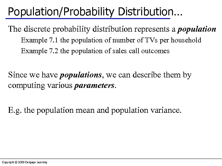 Population/Probability Distribution… The discrete probability distribution represents a population Example 7. 1 the population
