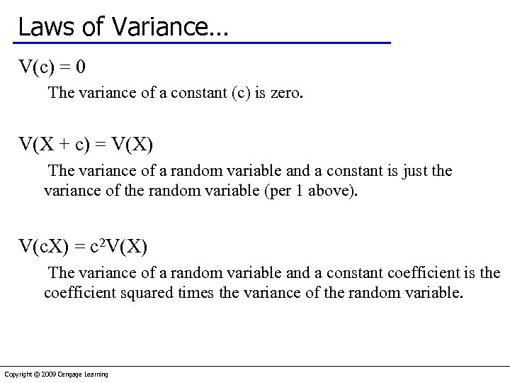 Laws of Variance… V(c) = 0 The variance of a constant (c) is zero.